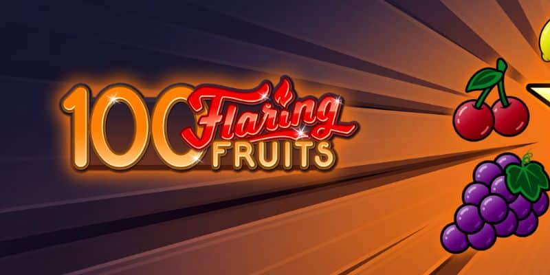 100 Flaring Fruits von Gamomat