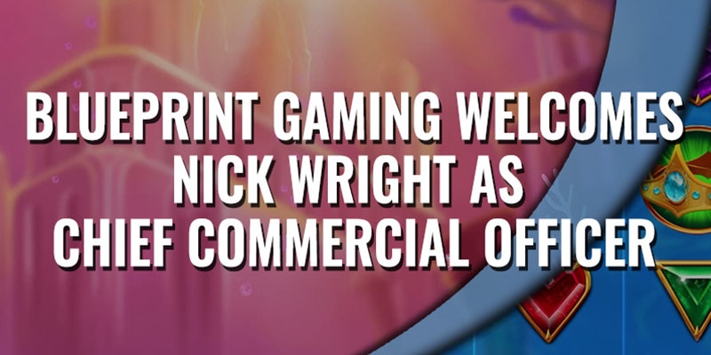 Nick Wright wird zum neuen CCO von Blueprint Gaming ernannt