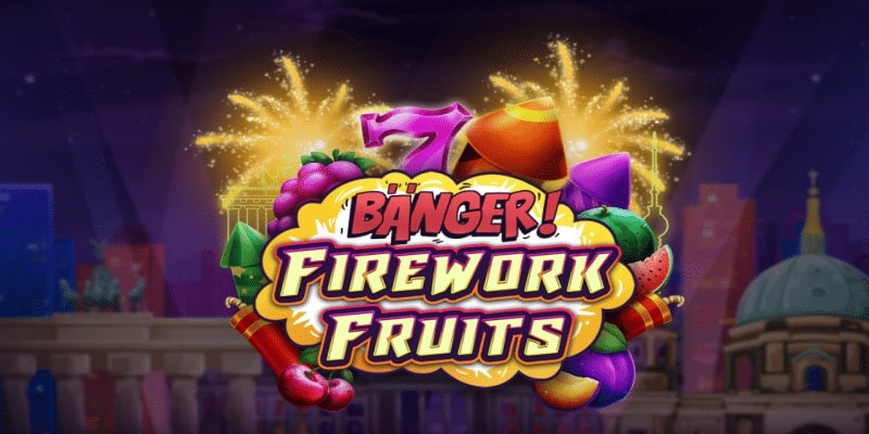 Banger! Firework Fruits Spielautomat 800
