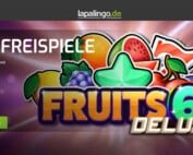 nur bei lapalingo 200 freispiele auf fruits 6 deluxe von hoelle games