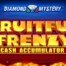 Diamond Mystery-Fruitful Frenzy Cash Accumulator