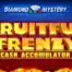 Diamond Mystery-Fruitful Frenzy Cash Accumulator